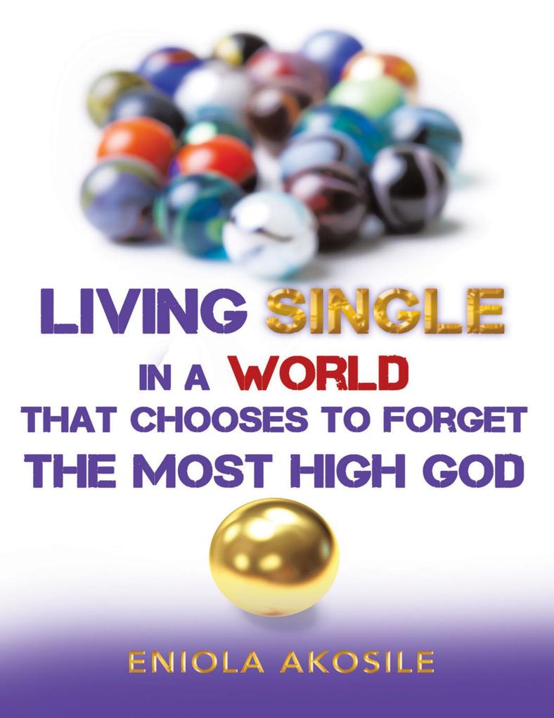 Living Single In a World That Chooses to Forget the Most High God