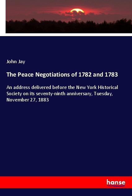 The Peace Negotiations of 1782 and 1783