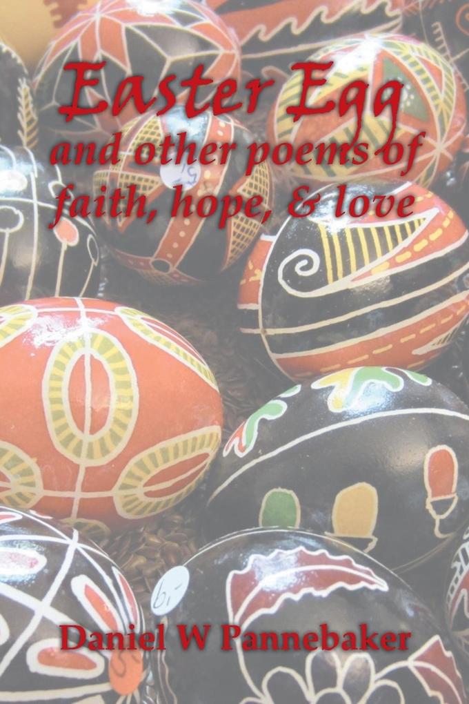 Easter Egg and other poems of faith hope & love