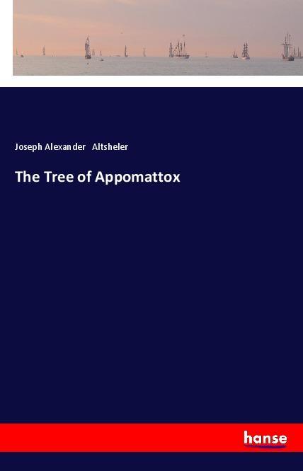 The Tree of Appomattox - Joseph Alexander Altsheler