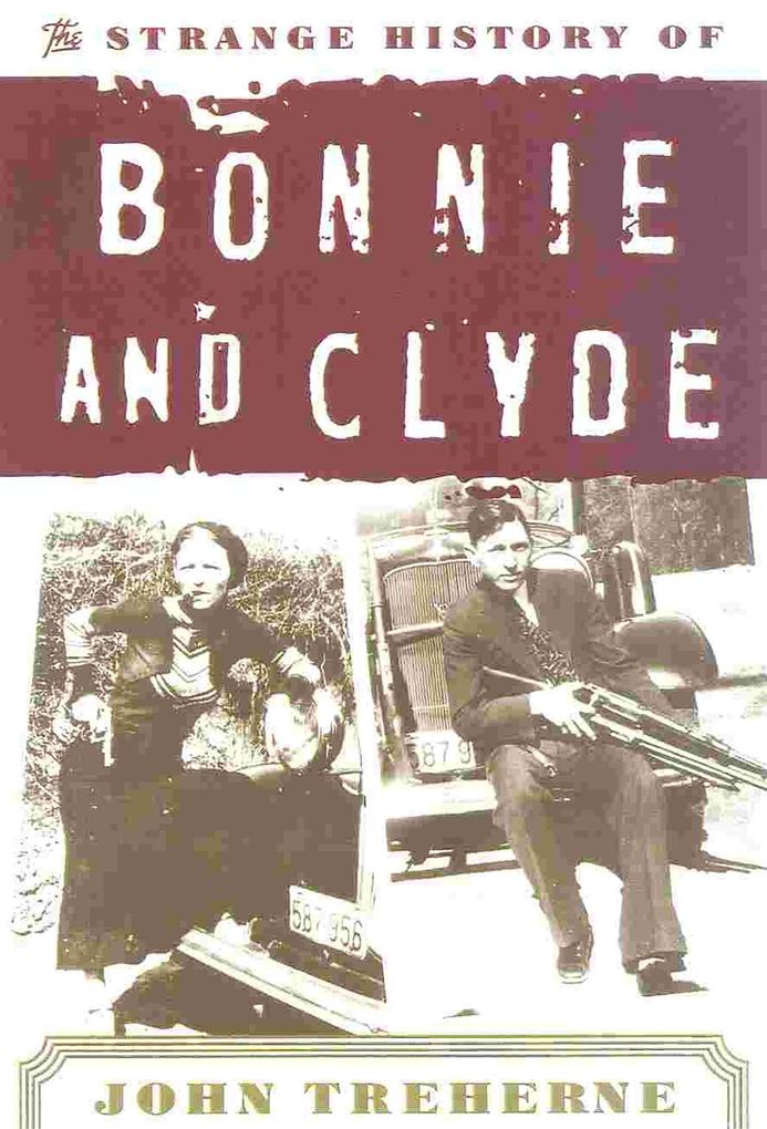 The Strange History of Bonnie and Clyde