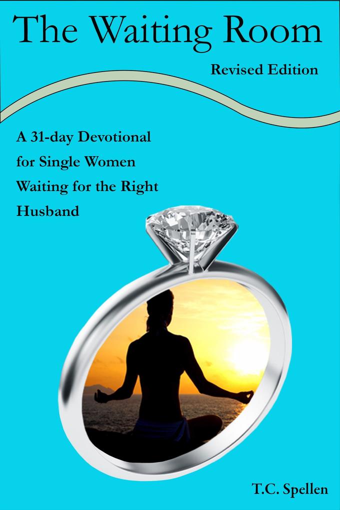 The Waiting Room a 31-day Devotional for Single Women Waiting for the Right Husband Revised Edition