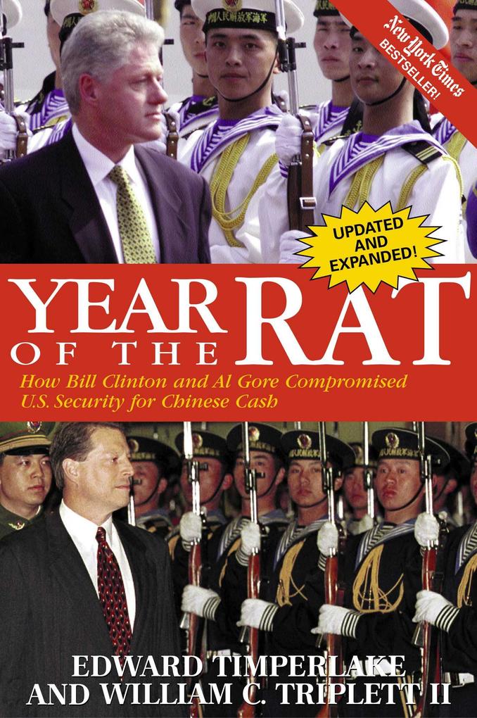 Year of the Rat: How Bill Clinton and Al Gore Compromised U.S. Security for Chinese Cash - Edward Timperlake/ William C. Triplett