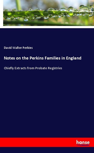 Notes on the Perkins Families in England