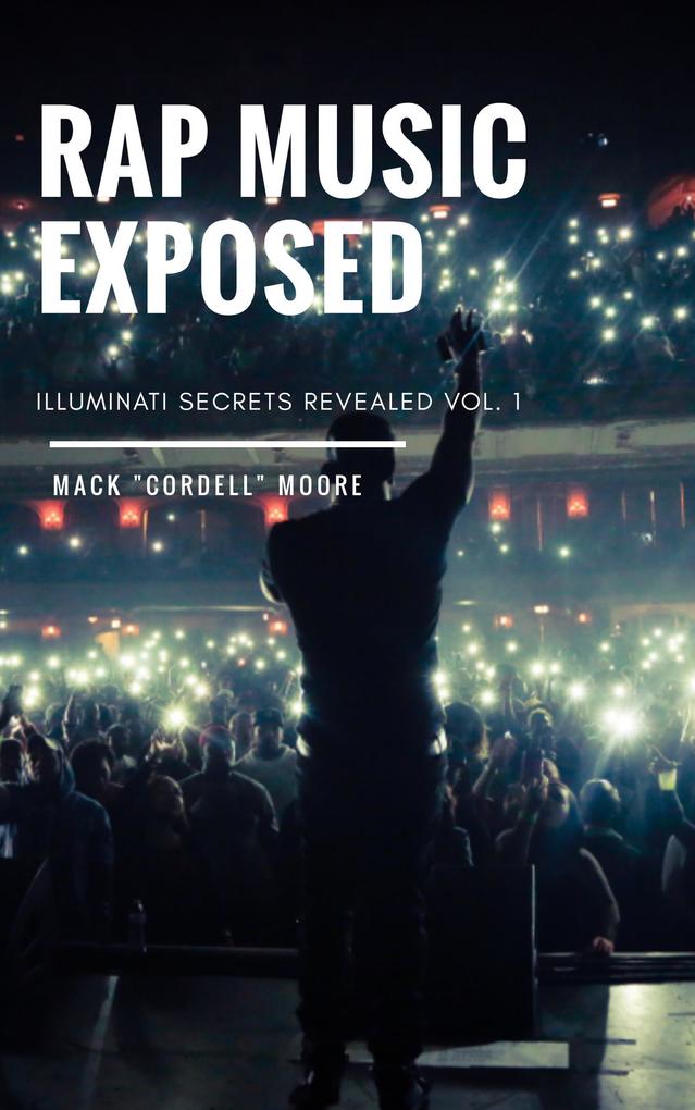 Rap Music Exposed (Illuminati Secrets Revealed #1)