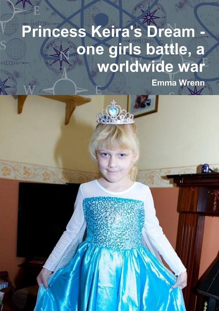 Princess Keira's Dream - one girls battle a worldwide war