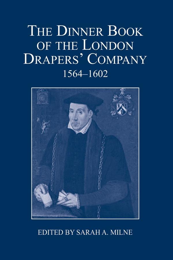 The Dinner Book of the London Drapers‘ Company 1564-1602
