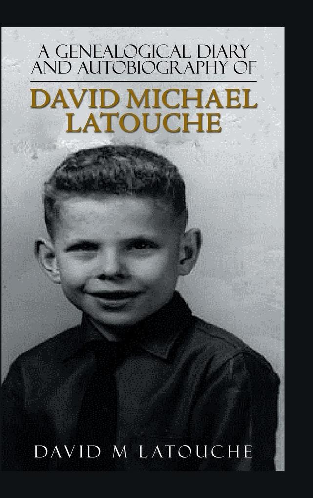 A Genealogical Diary and Autobiography of David Michael Latouche