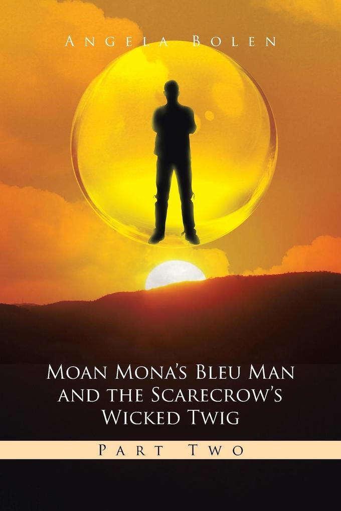 Moan Mona‘s Bleu Man and the Scarecrow‘s Wicked Twig