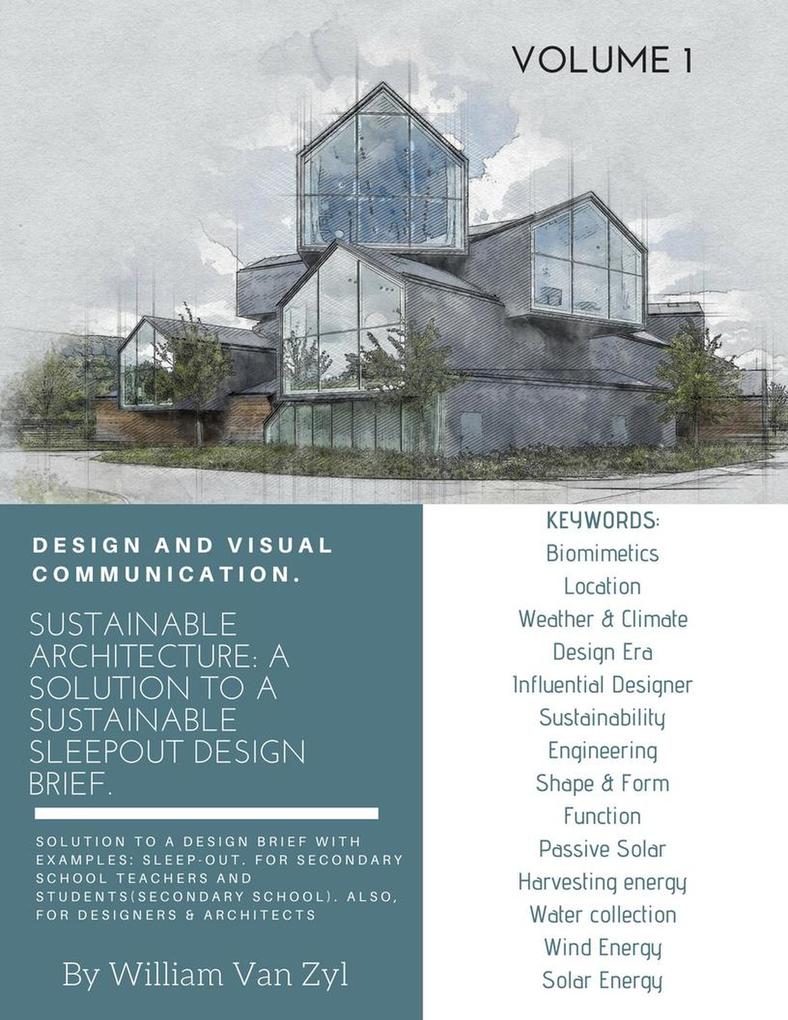 Sustainable Architecture: A Solution to a Sustainable Sleep-out  Brief. Volume 1. (Sustainable Architecture - Sustainable Sleep-out  Brief #1)
