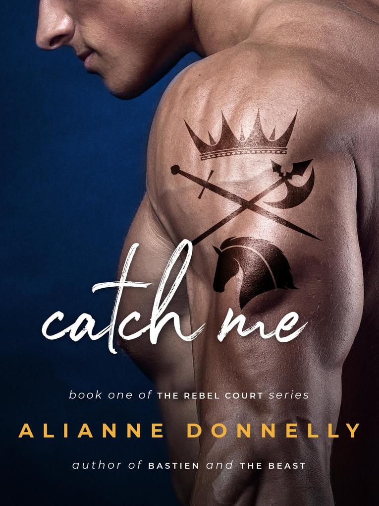 Catch Me (The Rebel Court #1)