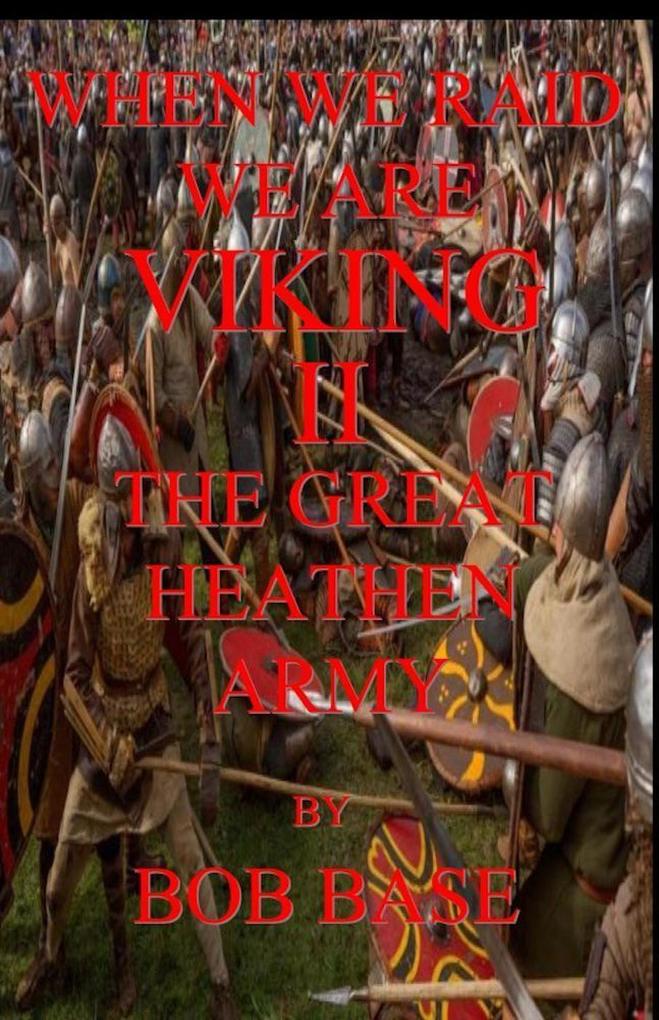 When we raid we are Viking II the great heathen army