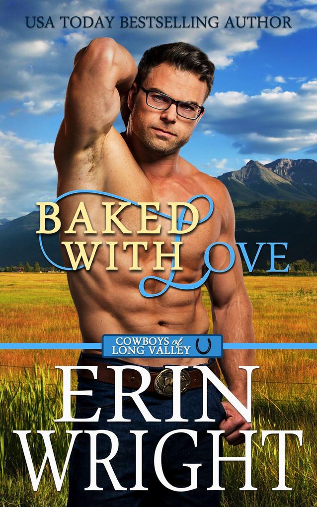 Baked With Love: An Enemies-to-Lovers Western Romance (Cowboys of Long Valley Romance #9)