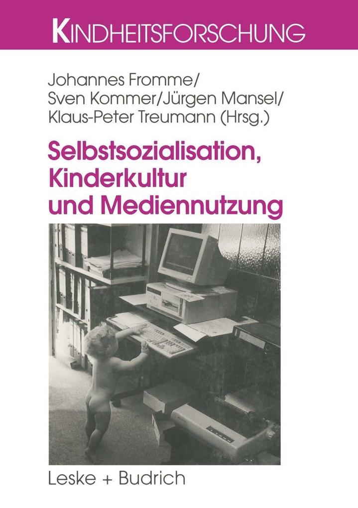 Selbstsozialisation Kinderkultur und Mediennutzung