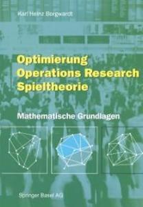 Optimierung Operations Research Spieltheorie - Karl H. Borgwardt