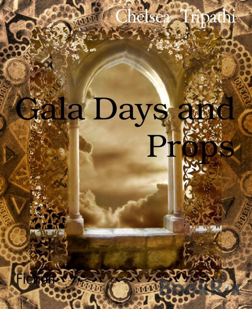 Gala Days and Props