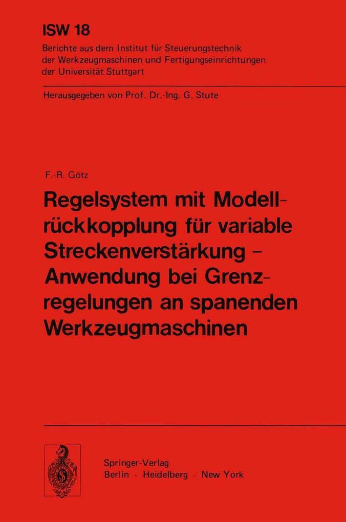 Regelsystem mit Modellrückkopplung für variable Streckenverstärkung - Anwendung bei Grenzregelungen an spanenden Werkzeugmaschinen