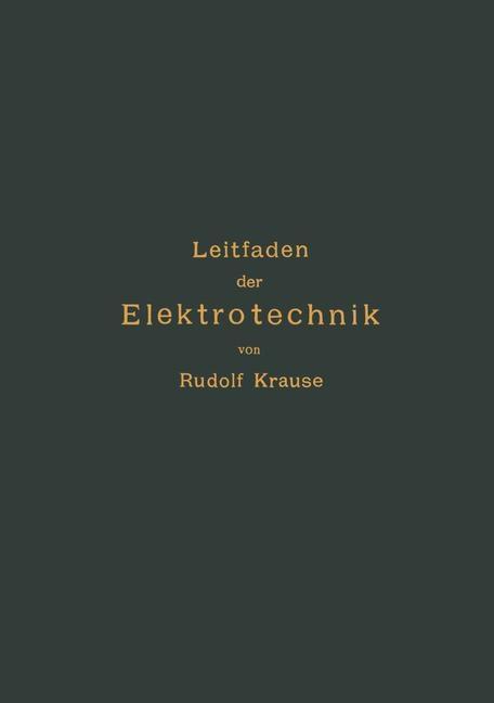 Kurzer Leitfaden der Elektrotechnik für Unterricht und Praxis in allgemein verständlicher Darstellung - Rudolf Krause