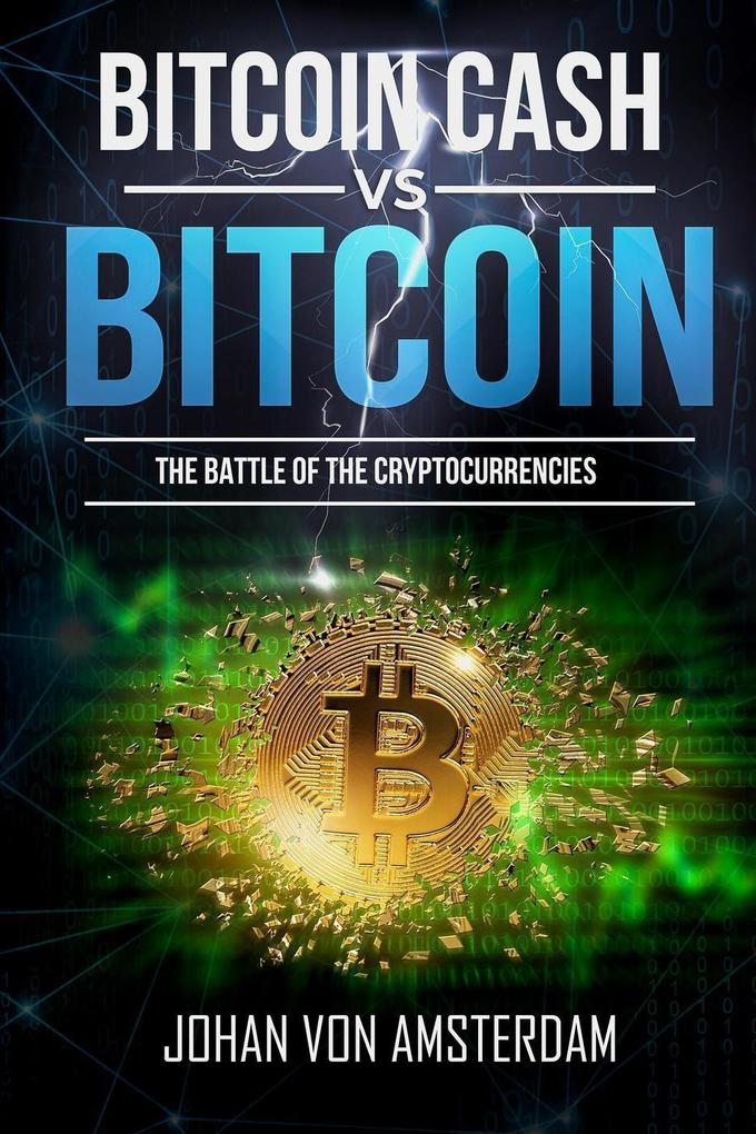 Bitcoin Cash Versus Bitcoin: the Battle of the Cryptocurrencies (Crypto for beginners #2)