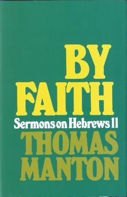 By Faith: Sermons on Hebrews 11 - Thomas Manton
