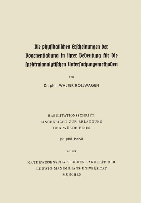 Die physikalischen Erscheinungen der Bogenentladung in ihrer Bedeutung für die spektralanalytischen Untersuchungsmethoden