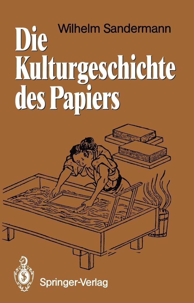 Die Kulturgeschichte des Papiers - Wilhelm Sandermann
