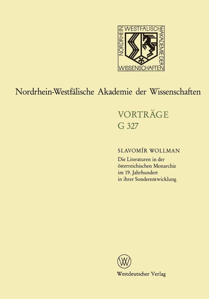 Die Literaturen in der österreichischen Monarchie im 19. Jahrhundert in ihrer Sonderentwicklung