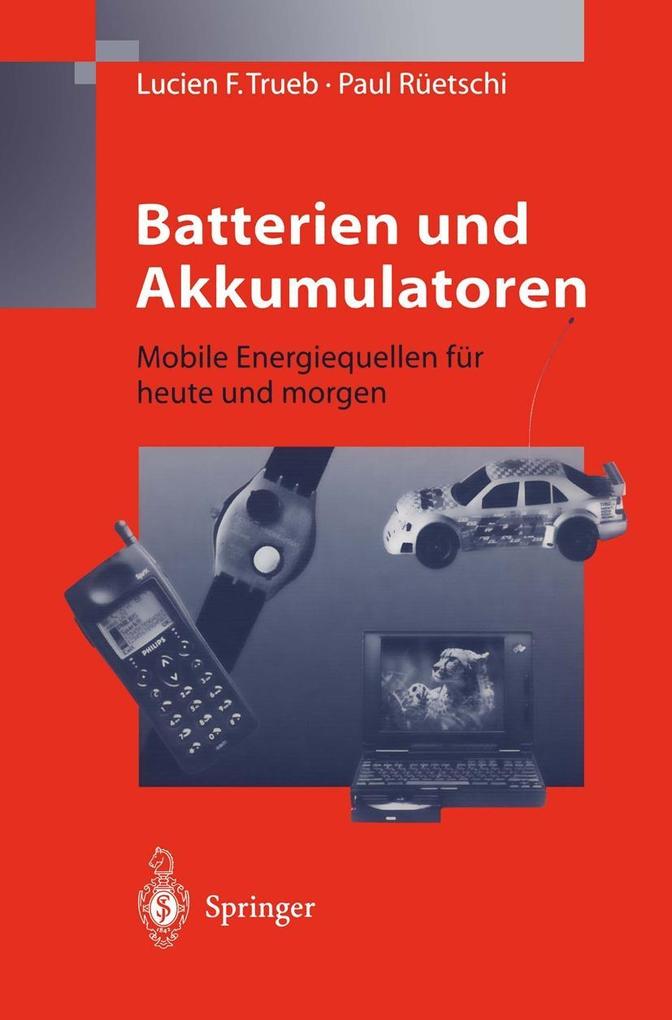 Batterien und Akkumulatoren - Paul Rüetschi/ Lucien F. Trueb
