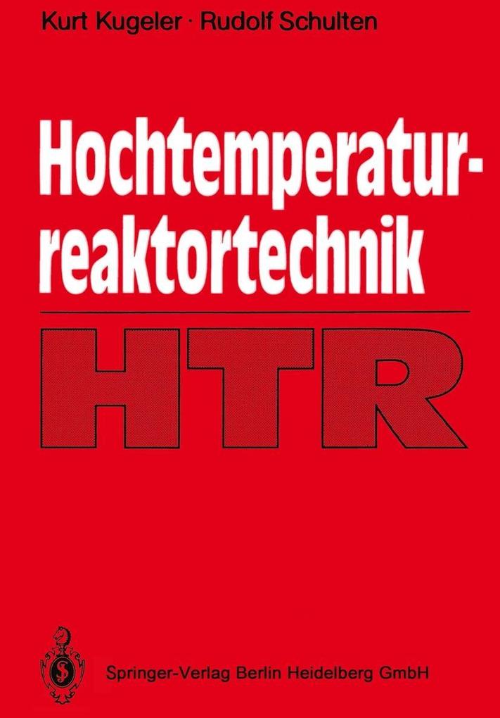 Hochtemperaturreaktortechnik - Kurt Kugeler/ Rudolf Schulten
