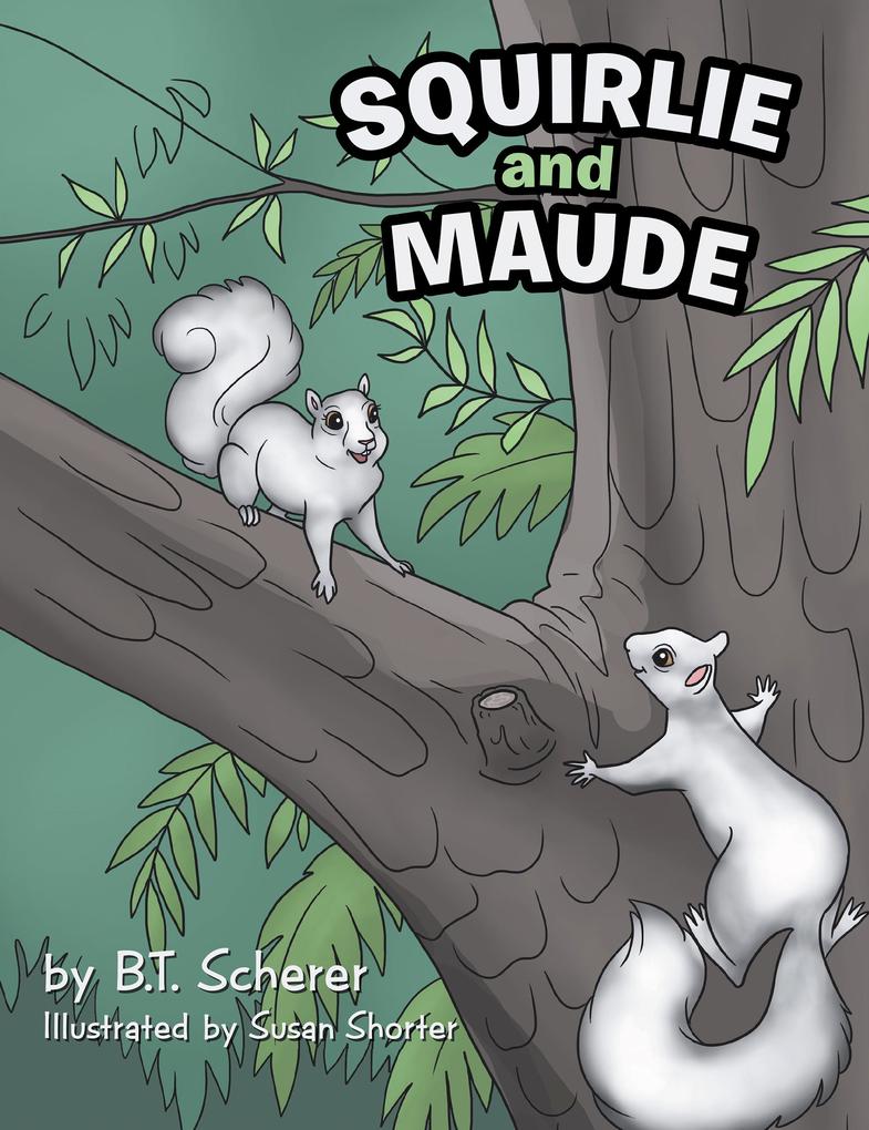 Squirlie and Maude