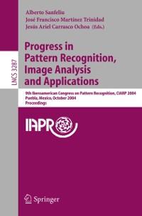 Progress in Pattern Recognition Image Analysis and Applications