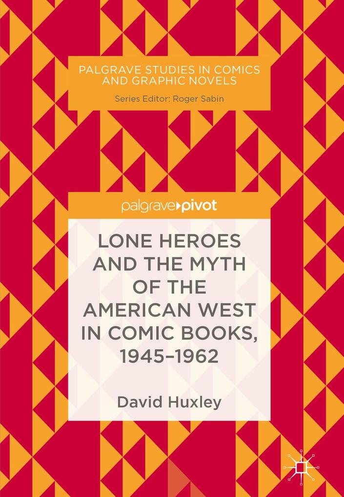 Lone Heroes and the Myth of the American West in Comic Books 1945-1962