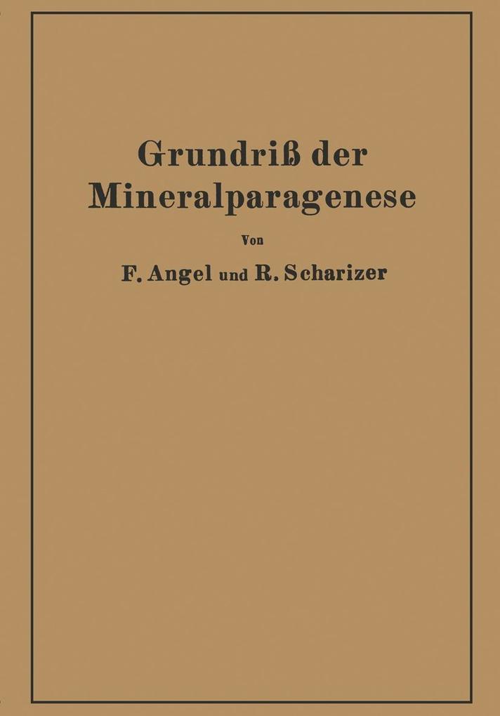 Grundriß der Mineralparagenese - Franz Angel/ Rudolf Scharizer