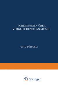 Einleitung; Vergleichende Anatomie der Protozoen; Integument und Skelet der Metazoen; Allgemeine Körper- und Bewegungsmuskulatur; elektrische Organe und Nervensystem Sinnesorgane und Leuchtorgane - Otto. Bütschli