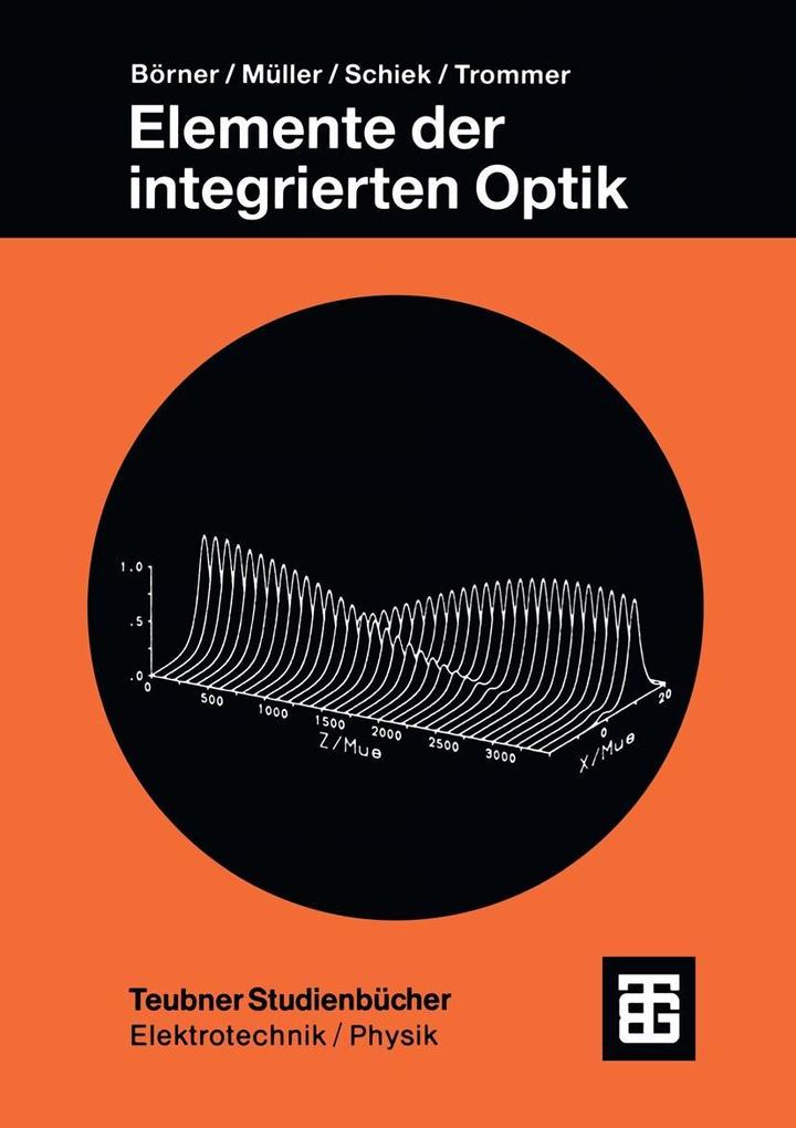 Elemente der integrierten Optik - Manfred Börner/ Reinhar Müller/ Roland Schiek/ Gert Trommer