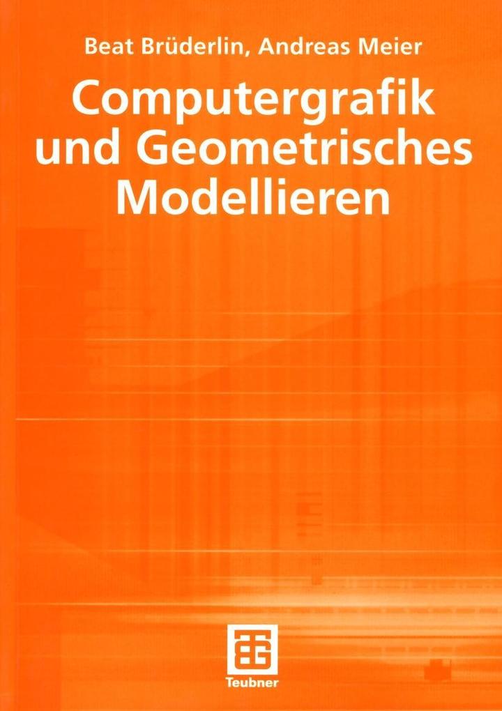 Computergrafik und Geometrisches Modellieren - Beat Brüderlin/ Andreas Meier