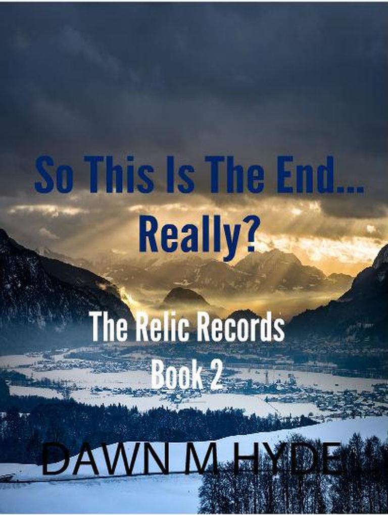 So This Is The End...Really? (The Relics Records #2)