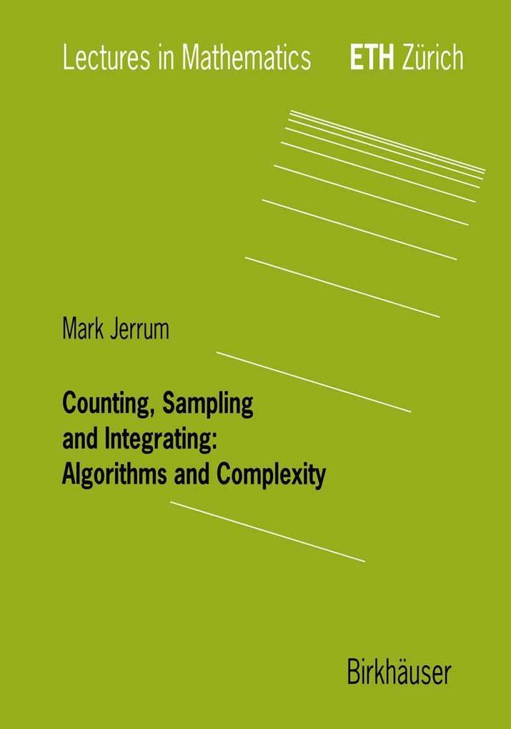 Counting Sampling and Integrating: Algorithms and Complexity