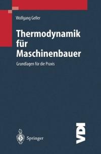 Thermodynamik für Maschinenbauer - W. Geller