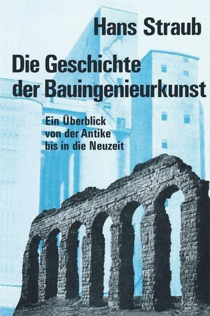 Die Geschichte der Bauingenieurkunst - H. Straub