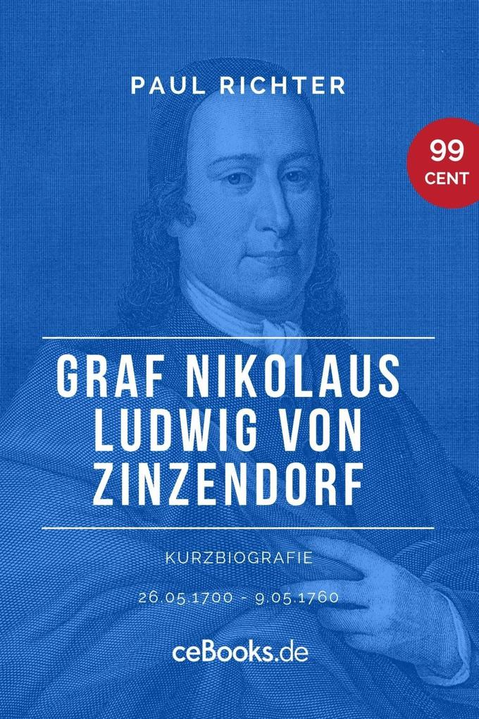Graf Nikolaus Ludwig von Zinzendorf 1700 - 1760