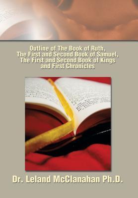 Outline of The Book of Ruth The First and Second Book of Samuel The First and Second Book of Kings and First Chronicles