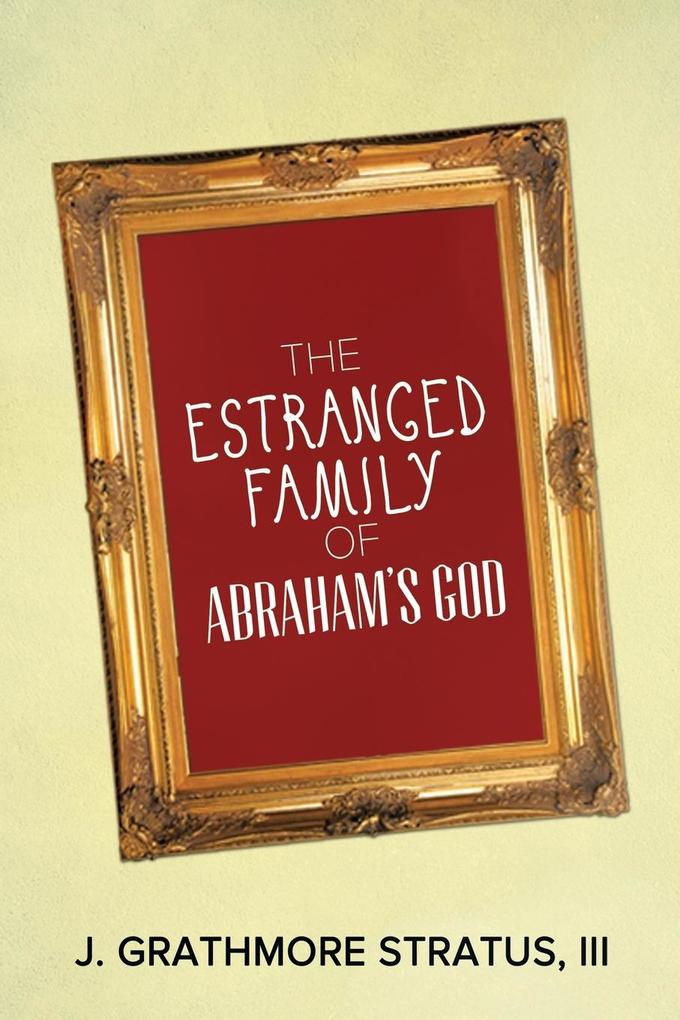 The Estranged Family of Abraham‘s God
