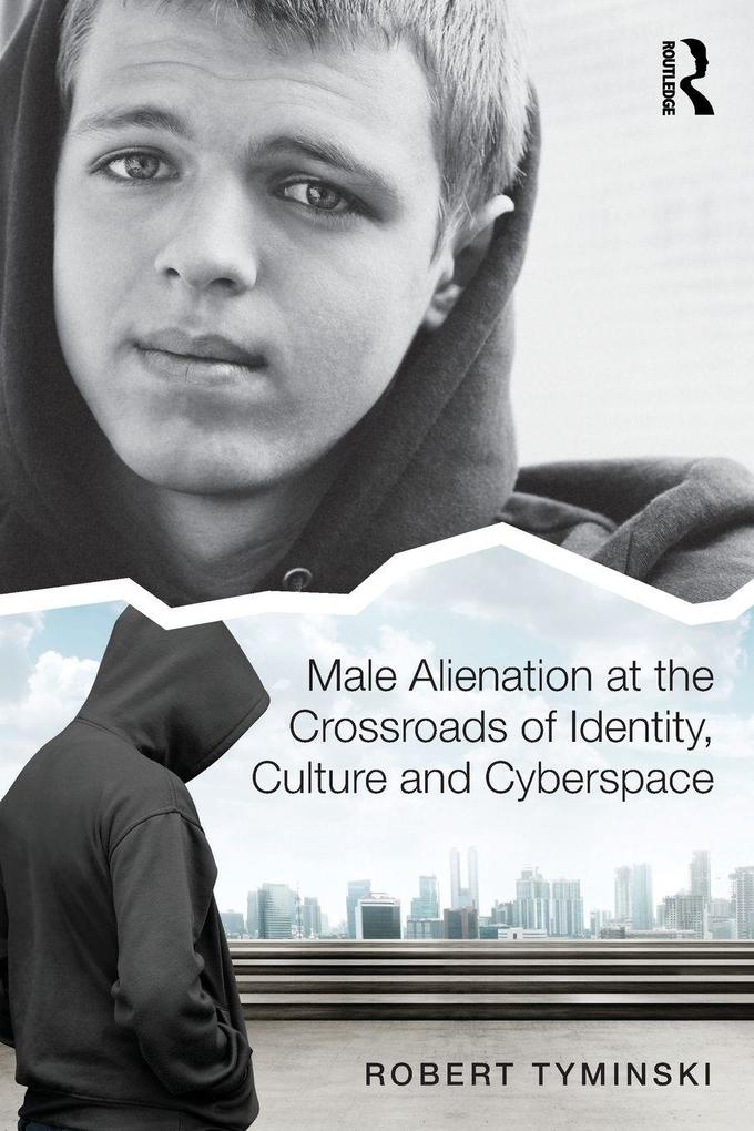 Male Alienation at the Crossroads of Identity Culture and Cyberspace