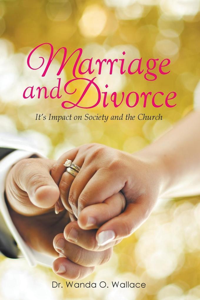 Marriage and Divorce It‘s Impact on Society and the Church
