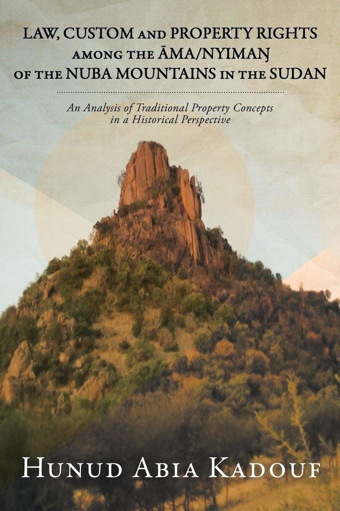 LAW CUSTOM AND PROPERTY RIGHTS AMONG THE MA/NYIMA OF THE NUBA MOUNTAINS IN THE SUDAN