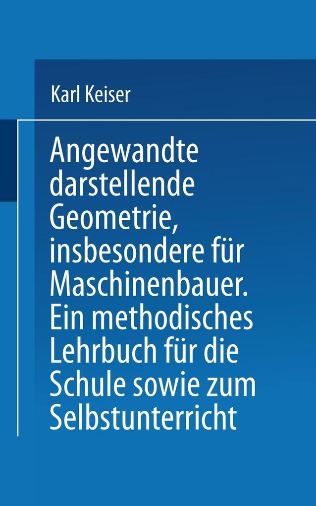 Angewandte darstellende Geometrie insbesondere für Maschinenbauer