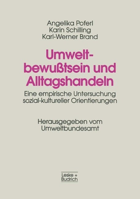 Umweltbewußtsein und Alltagshandeln - Karl-Werner Brand/ Angelika Poferl/ Karin Schilling