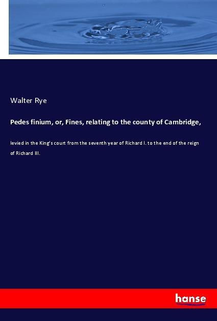 Pedes finium or Fines relating to the county of Cambridge