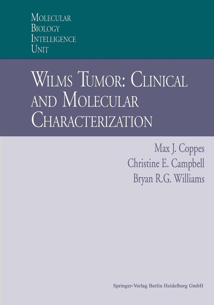 Wilms Tumor: Clinical and Molecular Characterization - Christine E. Campbell/ Max J. Coppes/ Bryan Williams